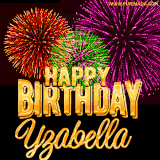 A golden 'Happy Birthday Yzabella' message with vibrant fireworks in the background, creating a festive and celebratory vibe in this animated name GIF.