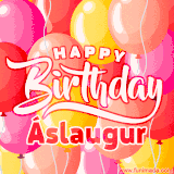 A vibrant name GIF featuring colorful balloons in shades of pink, orange, and yellow with the bold text 'Happy Birthday Áslaugur' in festive fonts, creating a lively birthday vibe.