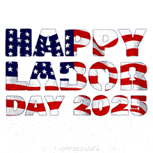 Animated GIF with the text 'Happy Labor Day 2025', The letters are filled with a waving American flag pattern of stars and stripes, set against a clean white background.
