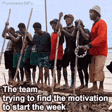 Animated meme of a group of men on a wooden beam, using long poles to stomp in unison, One man sings and plays a tambourine, The caption reads 'The team trying to find the motivation to start the week'.