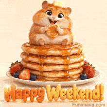 A cheerful orange hamster sits on a tall stack of syrup-covered pancakes holding a small pancake while butter melts on its head and fresh berries surround the plate under glowing Happy Weekend lettering