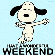 A classic animation of Snoopy from Peanuts joyfully dancing with his eyes closed, Below him is the cheerful message 'HAVE A WONDERFUL WEEKEND' on a solid blue backdrop.