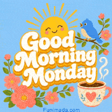 Bubbly Good Morning Monday text beneath a cute smiling sun, featuring a blue songbird on a flowering branch, pink floral blossoms, and a heart coffee mug on blue.