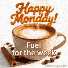 A steaming cup of coffee with heart-shaped latte art sits on a white surface with scattered coffee beans and a cinnamon stick. 3D text above says Happy Monday! and Fuel for the week.