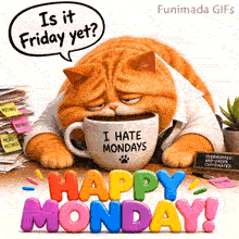 An exhausted orange cat Garfield  in a white shirt and tie rests its face on a giant coffee mug that says I HATE MONDAYS. A speech bubble asks Is it Friday yet? above colorful 3D Happy Monday text.