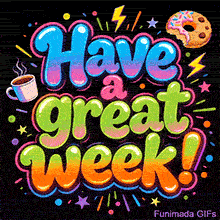 Multi-colored bubble letters say 'Have a great week!' on a black background, accompanied by a steaming white coffee cup, a bitten pink frosted donut, and yellow lightning bolts.