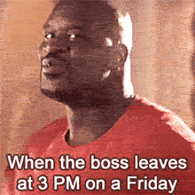 Shaquille O'Neal in a red t-shirt performing his iconic shoulder shimmy with a mischievous smirk, featuring the text When the boss leaves at 3 PM on a Friday in a bold white font.