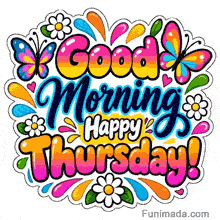An animated GIF showcasing a multi-colored sticker design with the words Good Morning Happy Thursday! decorated by two vivid butterflies and white daisy blossoms.