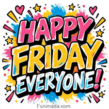 A cheerful  animated group GIF showcasing a multi-colored splash background with the stacked words HAPPY FRIDAY EVERYONE! in pink, yellow, and white letters with a bold exclamation mark.