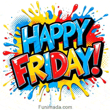 An energetic animated morning GIF displaying a comic book style splash graphic with the bold text HAPPY FRIDAY! in blue, red, and yellow letters with a large red exclamation mark.