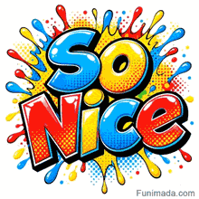 Thick cartoon lettering showing the phrase So Nice surrounded by bright blue and red paint drops