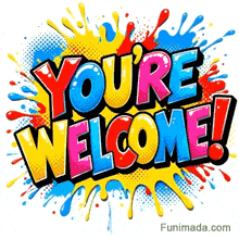 Retro pop art illustration of the text You Are Welcome with an exclamation mark surrounded by vibrant liquid droplets