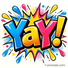 Retro styled message Yay in bold blue, yellow, and pink colors with paint splatters behind it