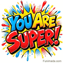 Retro pop art illustration of the text You Are Super surrounded by a dynamic colorful splash of red, yellow, and blue paint droplets
