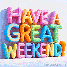 A bright and positive animation on a white background, The colorful words 'Have a Great Weekend!' have a textured, 3D look and animate with a gentle shimmering light.