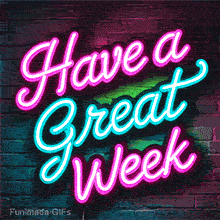 A neon sign with the message 'Have a Great Week' is shown in this animated GIF. The words are written in a glowing cursive font, with pink and cyan lights on a brick wall.