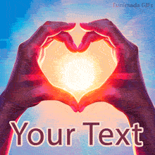 Animated GIF of two hands forming a glowing heart shape against a radiant blue and orange sky, with customizable 'Your Text' below for adding personal messages.