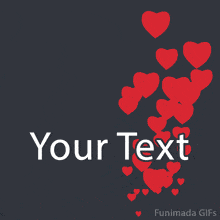 Romantic red hearts gently drifting upward across a black background, with an editable central space that displays 'Your Text' in clean white font.