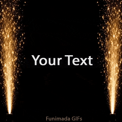 Customizable animated GIF featuring two bright golden sparkler fountains shooting high into the air on the left and right sides of a black screen, with space for custom text in the middle.