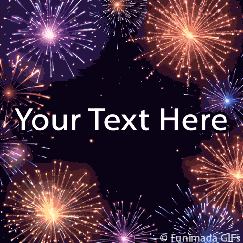 Animated fireworks in purple, orange, and gold burst around a dark starry sky with 'Your Text Here' in the center, inviting custom messages for celebrations or announcements.