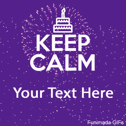 Animated GIF with a purple background, birthday cake icon, fireworks animation, and the words 'KEEP CALM' in bold white font—perfect for adding personalized text.