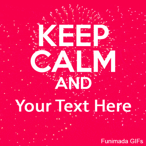 A vibrant red GIF showing white 'KEEP CALM AND' lettering with glowing firework bursts in the background, ready for adding your own custom celebration text.