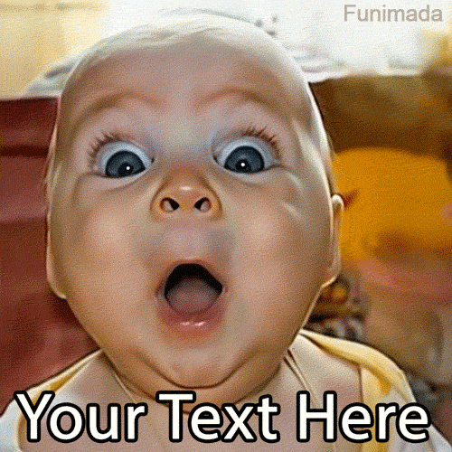 Create a hilarious reaction meme with this editable GIF of a chubby baby looking absolutely shocked with wide eyes and an open mouth. Add your custom text instantly!