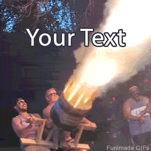Celebrate bad ideas and ultimate chaos. Customize this viral animated GIF of men firing a giant flamethrower cannon with your own punchy caption.