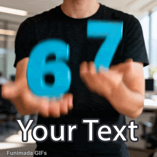 What does 67 mean? It doesn't matter! Customize this hilarious, random 67 meme GIF with your own caption and share the peak modern internet humor.