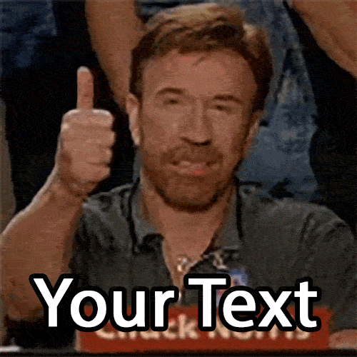 Get the ultimate seal of approval! Customize this legendary animated GIF of Chuck Norris giving a thumbs up with your own funny text or reaction.