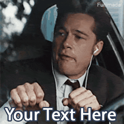 Animated GIF of Brad Pitt in a suit and earbuds, bobbing his head and moving his hands to music while driving a car. An editable meme template.