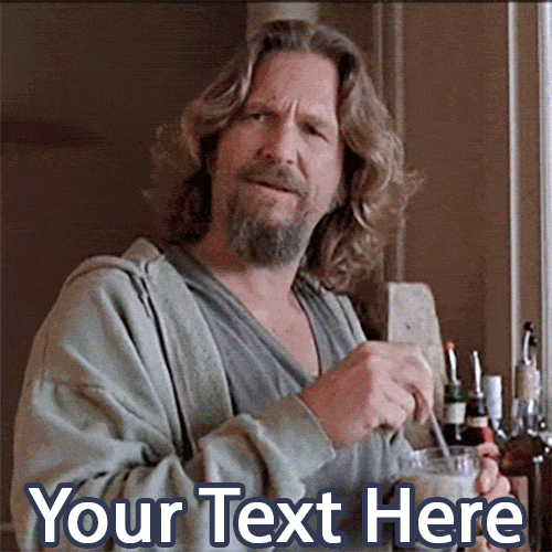 Animated GIF of 'The Dude' from The Big Lebowski, stirring a drink and nodding dismissively. An editable meme template for reacting to opinions.