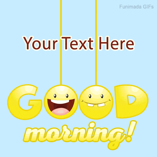 Animated Good Morning greeting with playful yellow letters, some shaped like smiling emoji faces, hanging on strings over light blue background with editable text above.